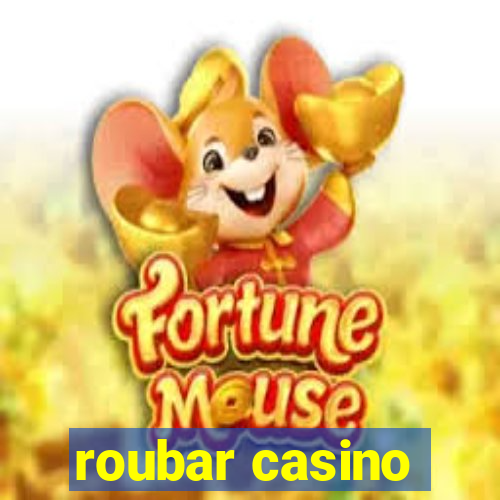 roubar casino