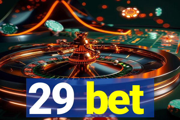 29 bet