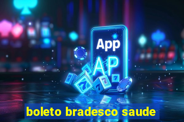 boleto bradesco saude