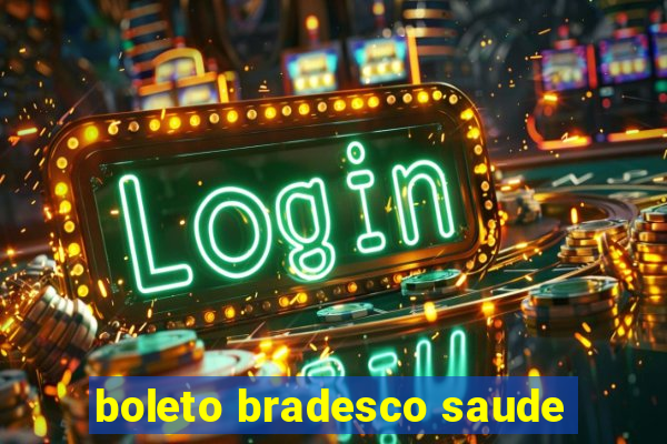 boleto bradesco saude