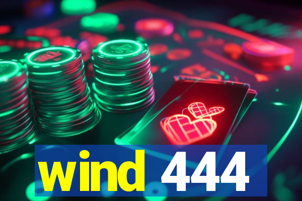 wind 444