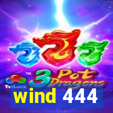 wind 444