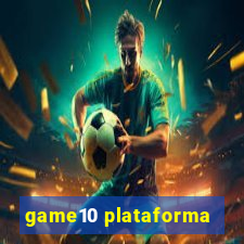 game10 plataforma