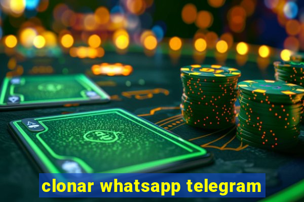 clonar whatsapp telegram