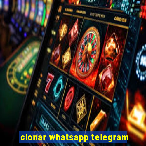 clonar whatsapp telegram