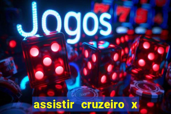 assistir cruzeiro x gremio ao vivo