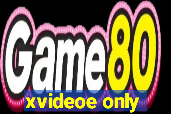 xvideoe only