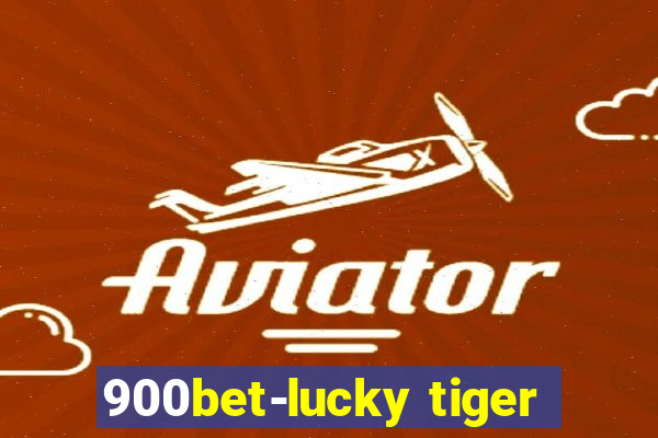 900bet-lucky tiger