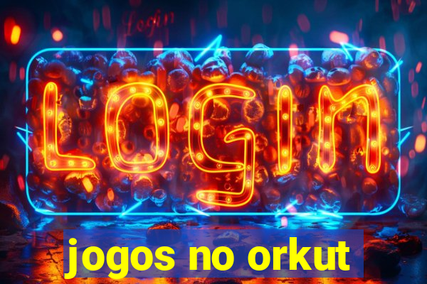 jogos no orkut