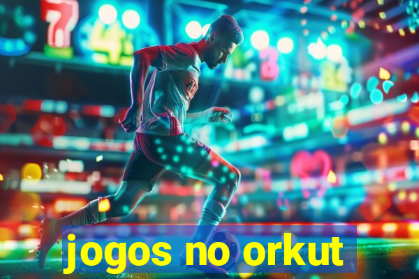 jogos no orkut