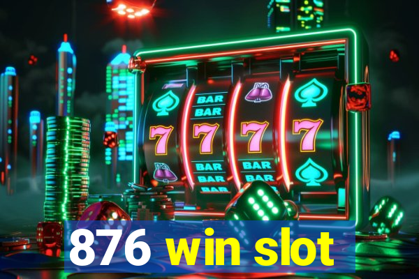 876 win slot