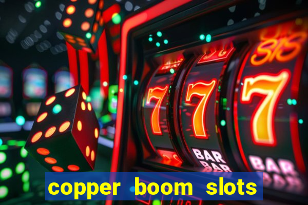 copper boom slots paga mesmo