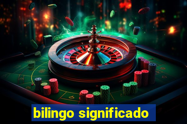 bilingo significado