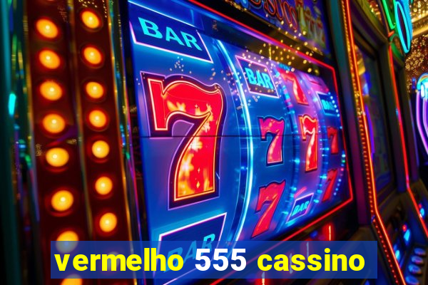 vermelho 555 cassino