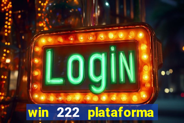 win 222 plataforma de jogos