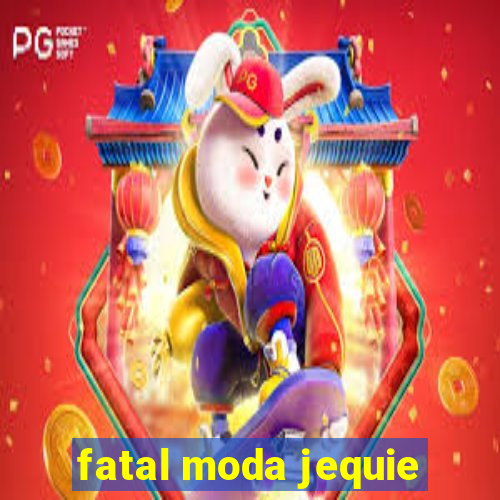 fatal moda jequie