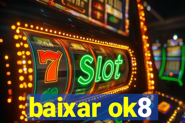 baixar ok8