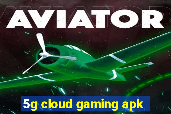 5g cloud gaming apk