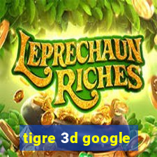 tigre 3d google