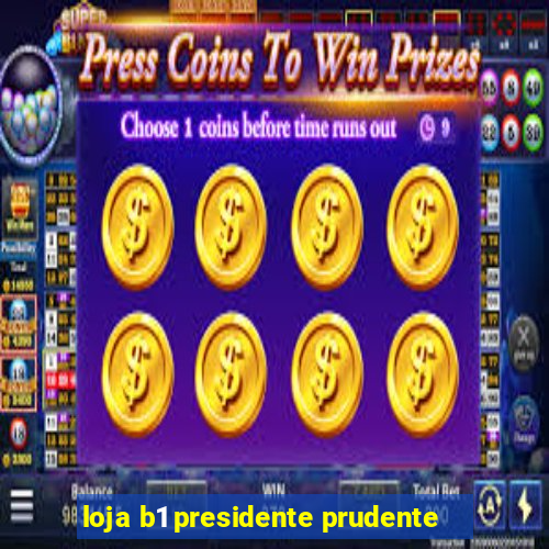 loja b1 presidente prudente