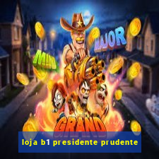 loja b1 presidente prudente