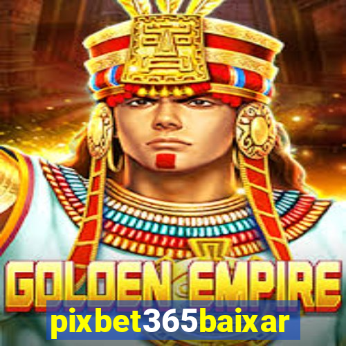 pixbet365baixar