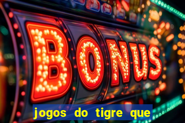 jogos do tigre que dao bonus no cadastro