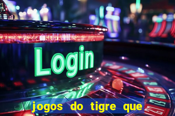 jogos do tigre que dao bonus no cadastro