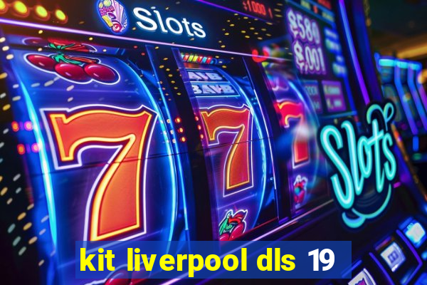 kit liverpool dls 19