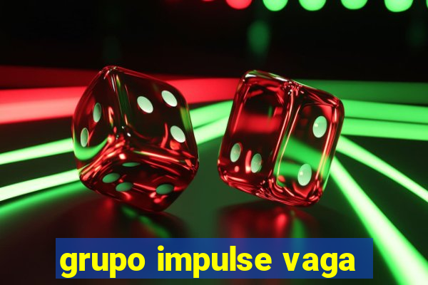 grupo impulse vaga