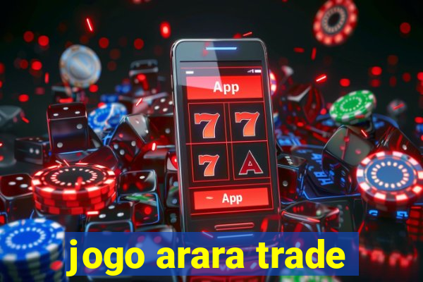 jogo arara trade