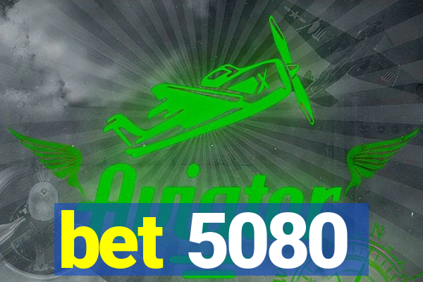 bet 5080