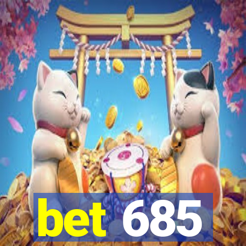 bet 685