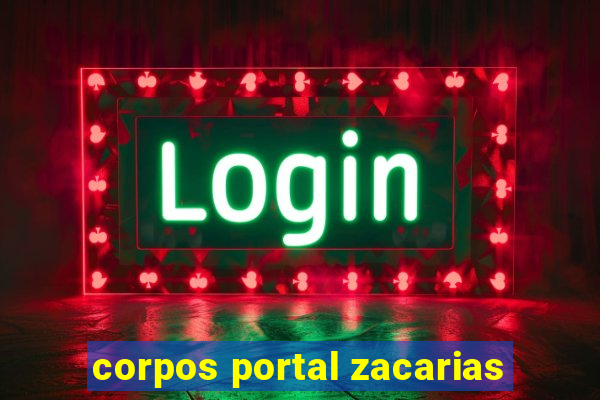 corpos portal zacarias