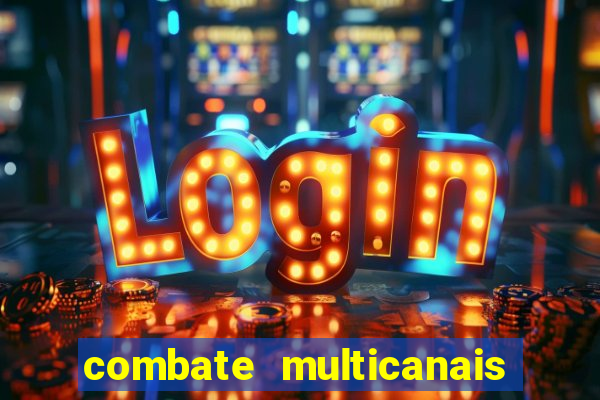 combate multicanais ao vivo