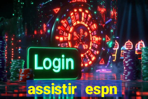 assistir espn brasil ao vivo