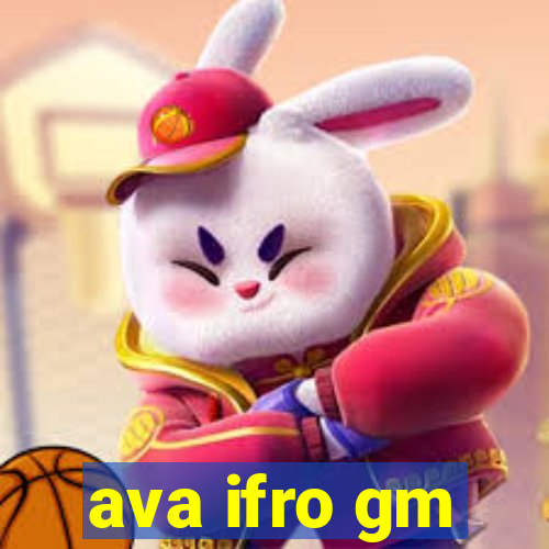 ava ifro gm