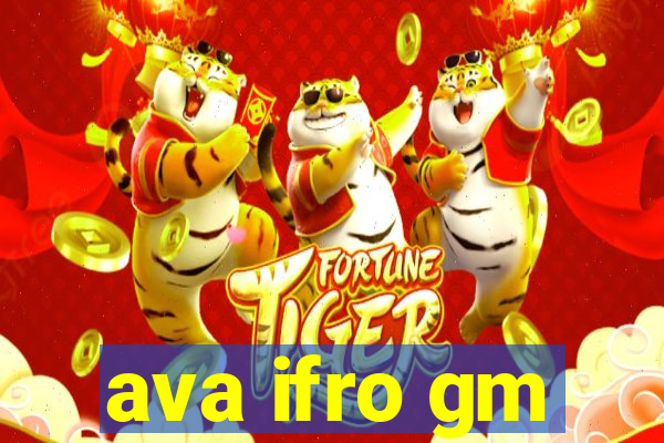 ava ifro gm