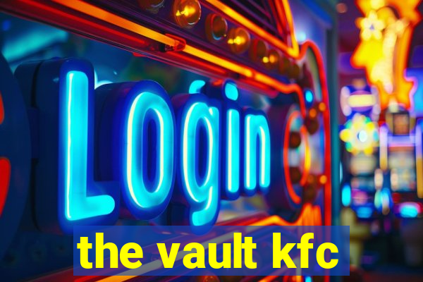 the vault kfc