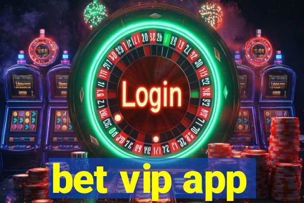 bet vip app