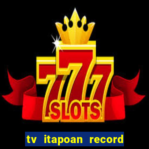 tv itapoan record bahia ao vivo online