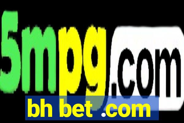 bh bet .com