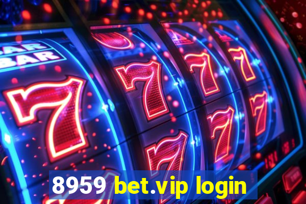 8959 bet.vip login