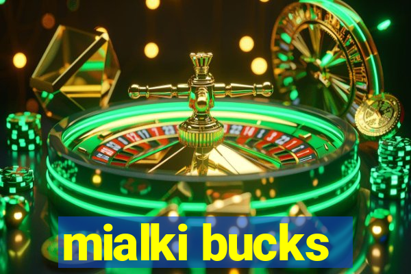 mialki bucks