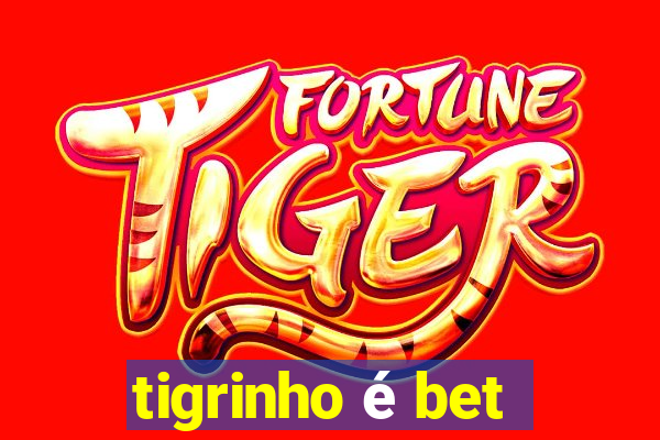 tigrinho é bet