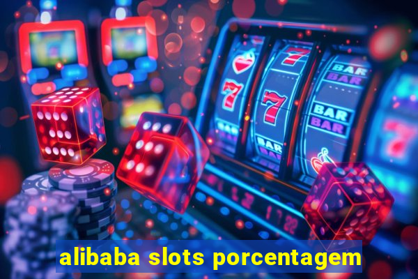 alibaba slots porcentagem