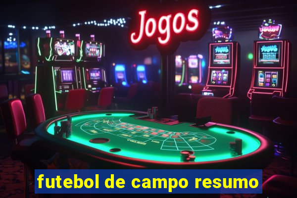 futebol de campo resumo