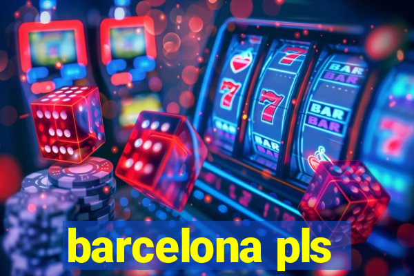 barcelona pls