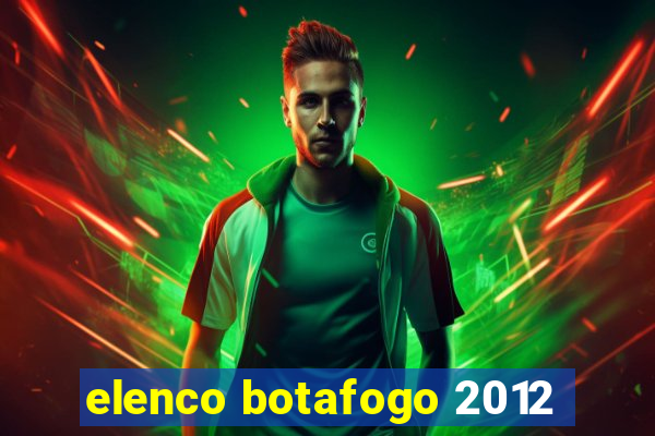 elenco botafogo 2012