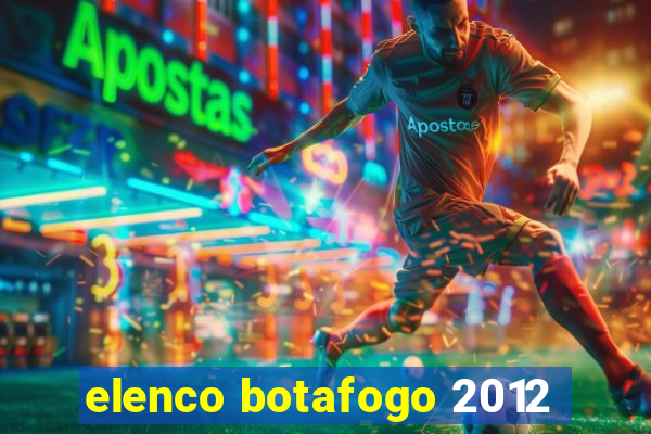 elenco botafogo 2012